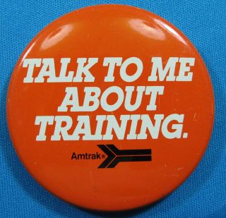 Talk To Me About Training Amtrak Train Railroad Advertising Souvenir Pin Pinback