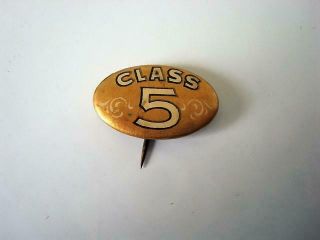 Vintage Class 5 Celluloid Lapel Pin Back Button Pat.  1896