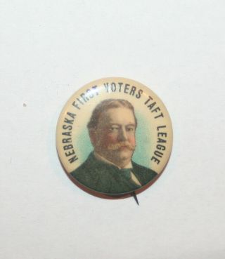 1908 William Taft President Campaign Button Political Pinback Pin Nebraska 1 "