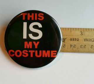Vintage Halloween Funny This Is My Costume Pin