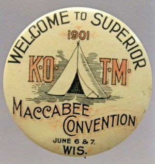 1901 K.  O.  T.  M.  Superior Wisconsin Maccabees Convention 1.  5 " Pinback Button ^
