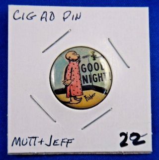 Vintage Mutt And Jeff " Good Night " Cigarette Advertising Pin Pinback Button 7/8 "