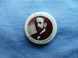 Rare Vintage 1907 Dr.  Walter Lindley For Mayor Of Los Angeles Pinback Button