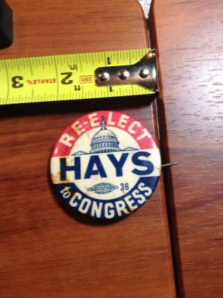Vintage Re - Elect Hays To Congress Political Election Pin Back Pinback