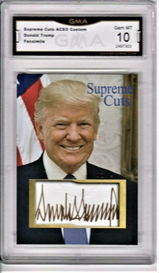 President Donald Trump,  Supreme Cuts Signature Card Gma Graded Gem - Mt 10