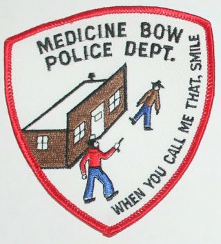 Medicine Bow Police Dept Wyoming When You Call Me That,  Smile Wy Wyo Pd Patch