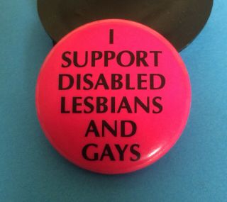 I Support Disabled Lesbians And Gays Vintage Pinback Button
