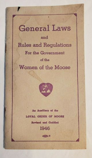 Loyal Order Women Of The Moose 1946 General Laws Rules & Regulations For Govt.