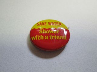 Vintage Save Water Shower With A Friend Pinback Button Pin 1966