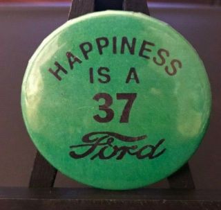 Vintage Happiness Is A 37 Ford Button Pin