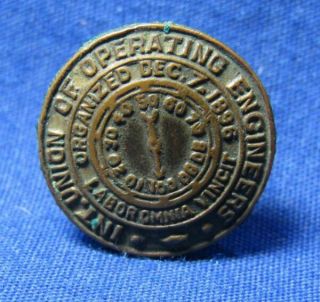 Vintage Early 1900s International Union Of Operating Engineers Button Badge