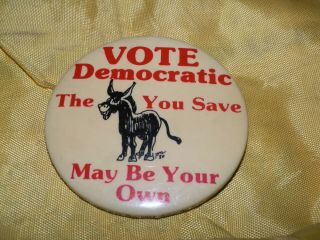 & Vintage 2.  75  Vote Democratic " Pin Back Button - The Ass You Save