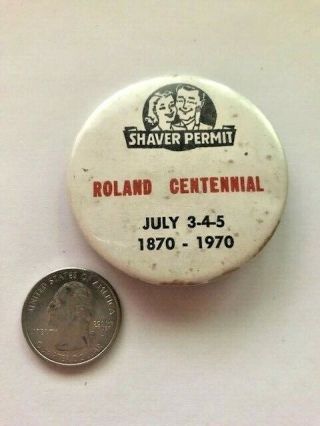 Vintage Roland Iowa Ia Centennial Shaver Permit Pinback Button Pin 1870 - 1970