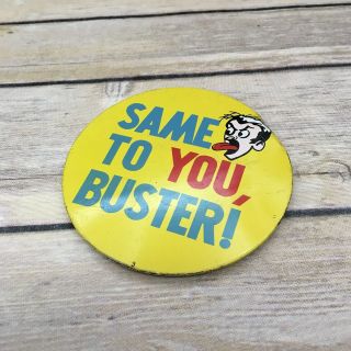 Vintage Japan " Same To You Buster " Lapel Pin Button Novelty