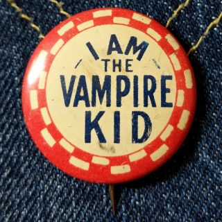 Vintage 1940s Novelty Pin Pinback Button I Am The Vampire Kid