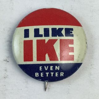 1950s Eisenhower Pin I Like Ike Even Better 7/8” Pinback Button Authentic Pin