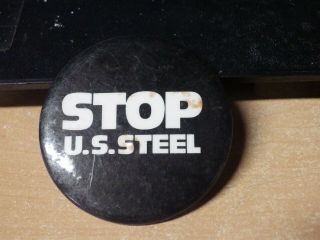 Vintage Poltical Slogan Campaign Pin Pinback Black & White Stop U.  S.  Steel