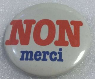 Vintage 2” French Promo Button Pinback No Thank You Ancien Macaron Non Merci