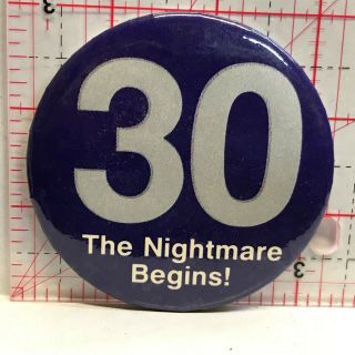 Age 30 The Nightmare Begins Slogan Button Badge Zb