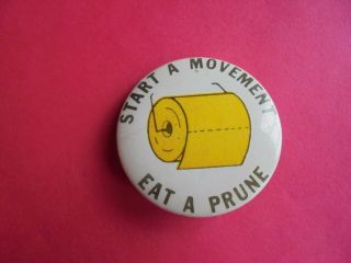 Humorous Vintage Start A Movement Eat A Prune Toilet Paper Roll Slogan Pinback