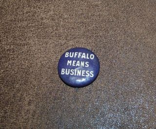 Vintage Buffalo Ny Means Business Celluloid Badge Advertising Pinback