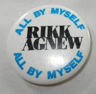 Vintage Rikk Agnew All By Myself Punk Hardcore Pin Button Pinback