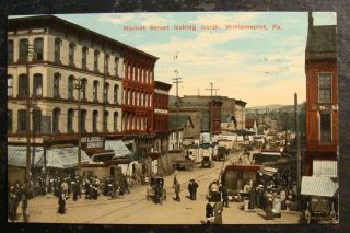 1910 Postcard - Market Street Looking North,  Williamsport,  Pennsylvania