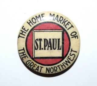 Antique St.  Paul The Home Market Of The Great Northwest Pinback Button W/label