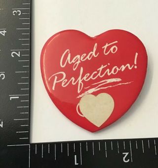 Vtg Aged To Perfection Love Heart Shaped Pinback Pin Button