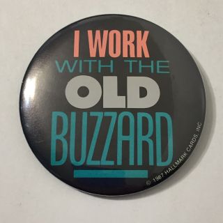 Vintage 80s I Work With The Old Buzzard Button Hallmark Party Pin Pinback 1987