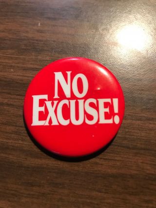 No Excuse Pinback Button 1.  75” Red