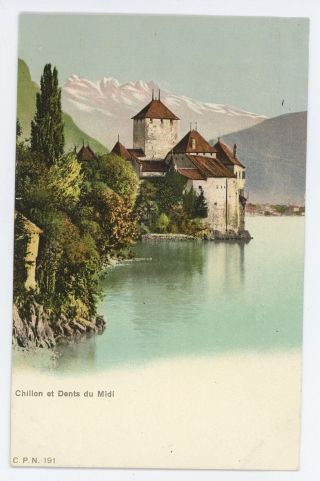 Chillon Et Dents Du Midi Castle Lake Geneva Veytaux Switzerland Vintage Postcard