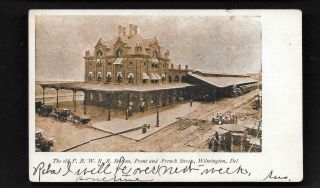 1906 Wilmington De Delaware Old P.  B.  W.  Railroad Train Station Front & French