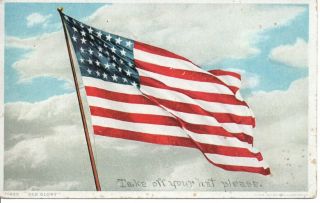 American Flag Old Glory " Take Off Your Hat Please " Patriotic Postcard 1910