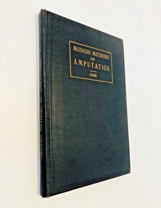 Modern Methods Of Amputation By Thomas G.  Orr (1926) Medicine