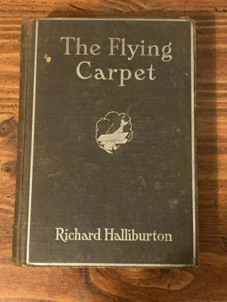 Antique Book - The Flying Carpet By Richard Halliburton Printed In 1932