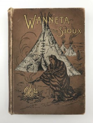 1890 Rare Antique Book Wanneta Sioux Indian War Sitting Bull Custer’s Last Stand