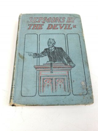 Antique Old 1904 Sermons By The Devil 1st Edition Book God Satan Christianity Hc