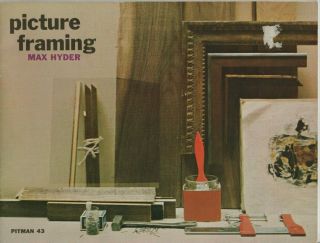 Pitman Art Book 43 Picture Framing By Max Hyder - Vintage 1963 -