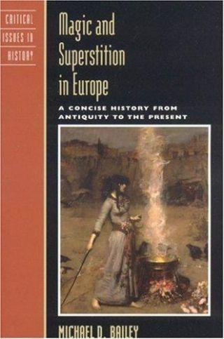 Magic And Superstition In Europe: A Concise History From Antiquity To The Presen