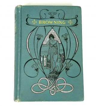 Robert Browning Poems 1900s Art Nouveau Cover Hardcover Book Antique Vintage