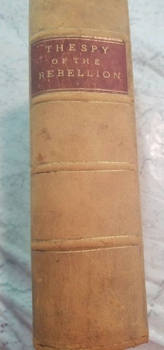 Antique Book,  Thespy Of The Rebellion 1883.  By Allan Pickerton