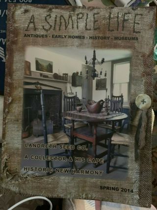 A Simple Life Spring 2014 Antiques Early Homes History Gardens Primitive