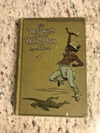 Circa 1890 Antique History Book " The Wigwam And The Warpath " Indians