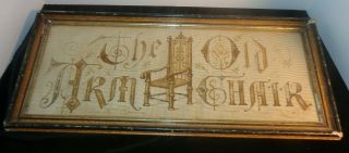 C 1890 Cross Stitch Sampler / Sign " The Old Arm Chair " In Age Appropriate Frame