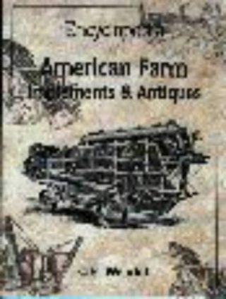 Encyclopedia Of American Farm Implements & Antiques By Wendel,  C.  H.