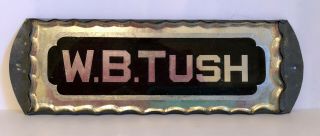 Vintage Door Sign.  W.  B.  Tush.  Reverse Painting On Glass.