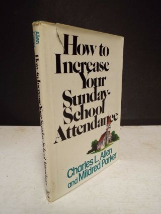 How To Increase Your Sunday - School Attendance By Charles L.  Allen - 1979