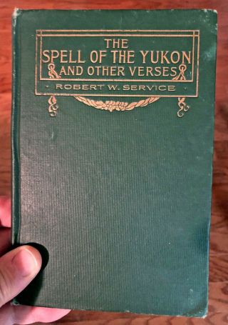 Antique,  The Spell Of The Yukon And Other Verses By Robert W.  Service 1907