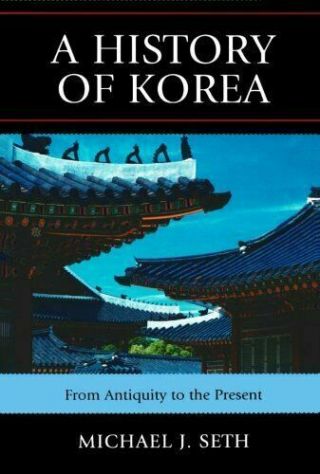 A History Of Korea: From Antiquity To Present By Michael J.  Seth